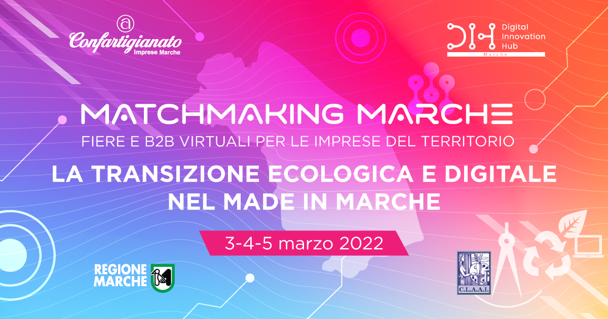   Matchmaking Marche, transizione ecologica e digitale nel made in Marche